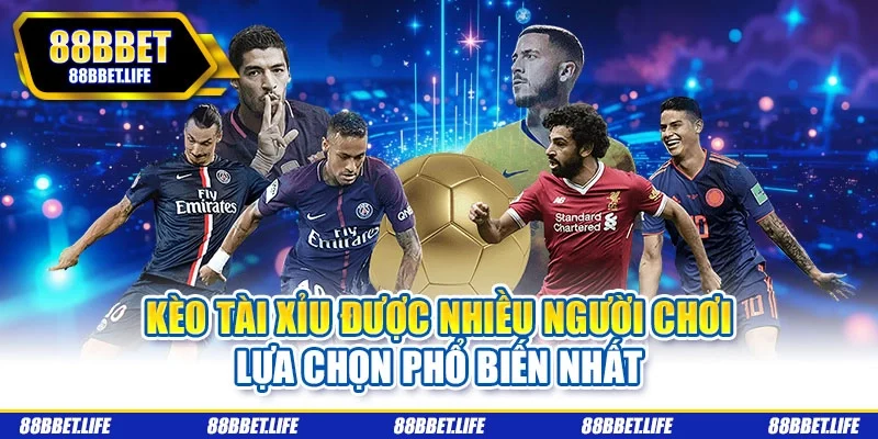 Kèo tài xỉu được nhiều người chơi lựa chọn phổ biến nhất