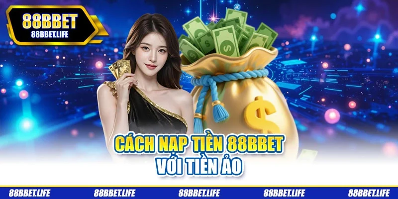 Cách nạp tiền 88bbet với tiền ảo