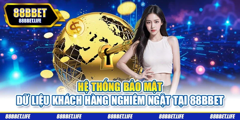 Hệ thống bảo mật dữ liệu khách hàng nghiêm ngặt tại 88bbet
