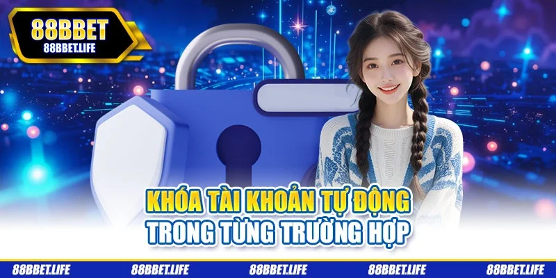 Khóa tài khoản tự động trong từng trường hợp