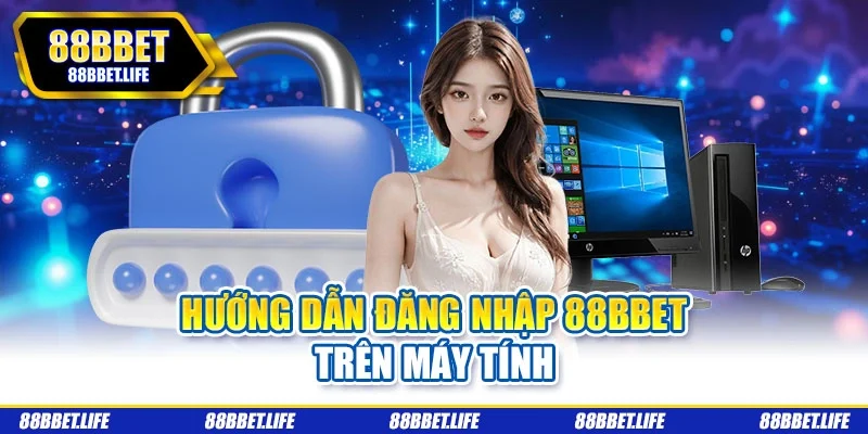 Hướng dẫn đăng nhập 88BBET trên máy tính