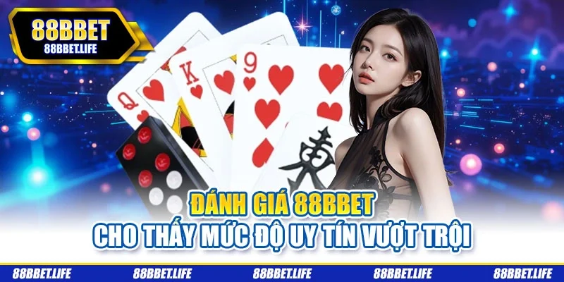 Đánh giá 88BBET cho thấy mức độ uy tín vượt trội