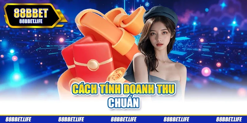 Cách tính doanh thu chuẩn