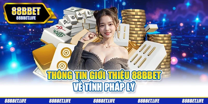 Thông tin giới thiệu 88bbet về tính pháp lý