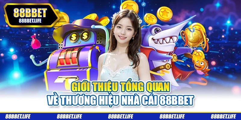 Giới thiệu tổng quan về thương hiệu nhà cái 88bbet