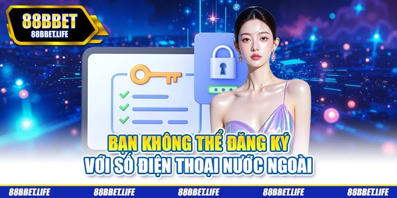 Bạn không thể đăng ký với số điện thoại nước ngoài