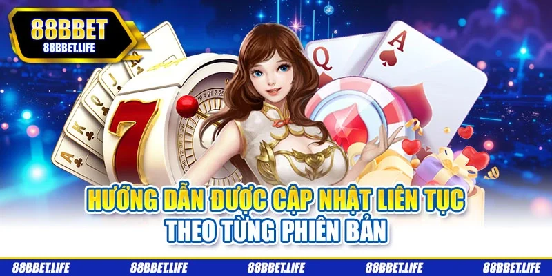 Hướng dẫn được cập nhật liên tục theo từng phiên bản