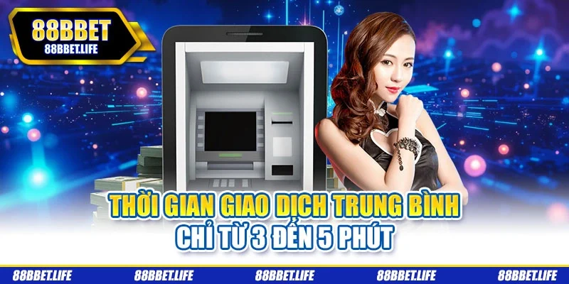 Thời gian giao dịch trung bình chỉ từ 3 đến 5 phút