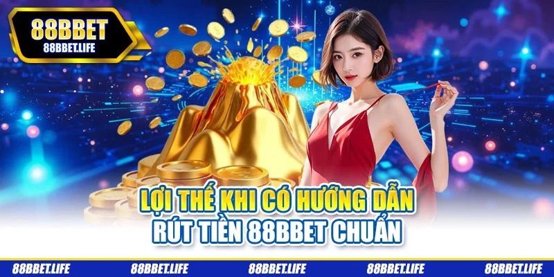 Lợi thế khi có hướng dẫn rút tiền 88BBET chuẩn