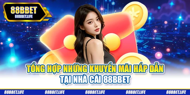 Tổng hợp những khuyến mãi hấp dẫn tại nhà cái 88bbet