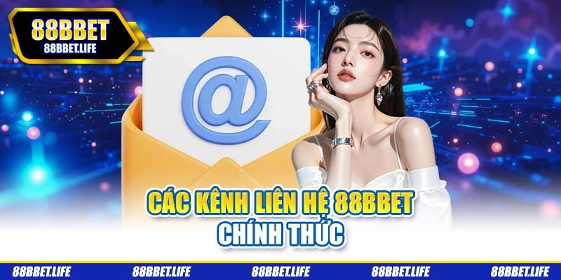 Các kênh liên hệ 88BBET chính thức