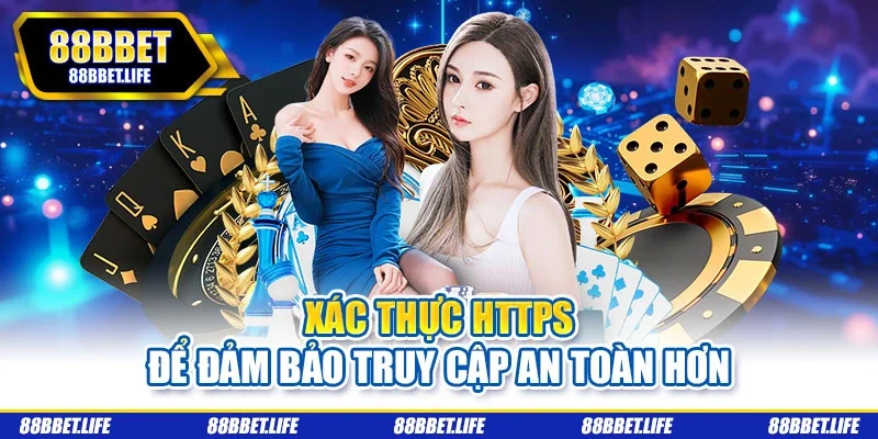 Xác thực HTTPS để đảm bảo truy cập an toàn hơn