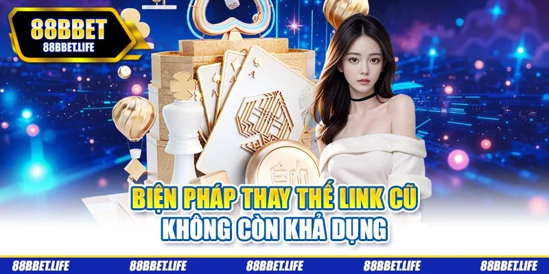 Biện pháp thay thế link cũ không còn khả dụng