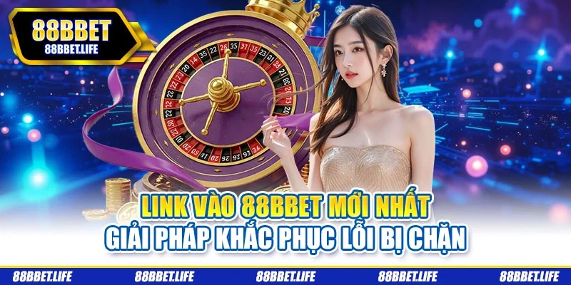 Link vào 88BBET mới nhất