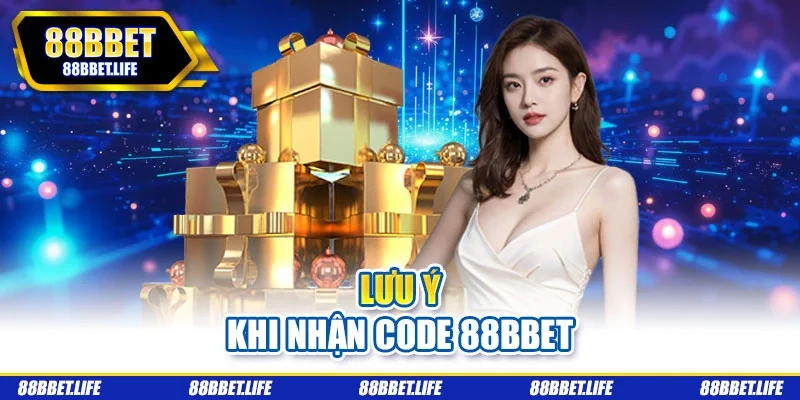 Lưu ý khi nhận code 88bbet
