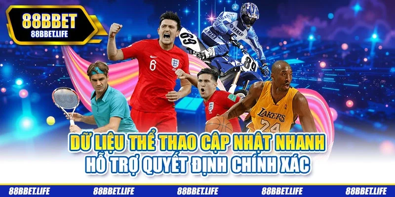 Dữ liệu thể thao cập nhật nhanh hỗ trợ quyết định chính xác