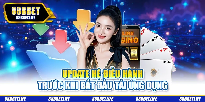 Update hệ điều hành trước khi bắt đầu tải ứng dụng