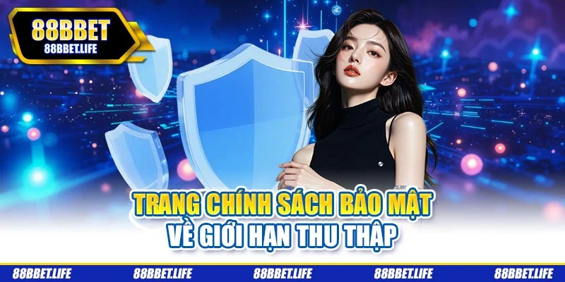 Trang chính sách bảo mật về giới hạn thu thập