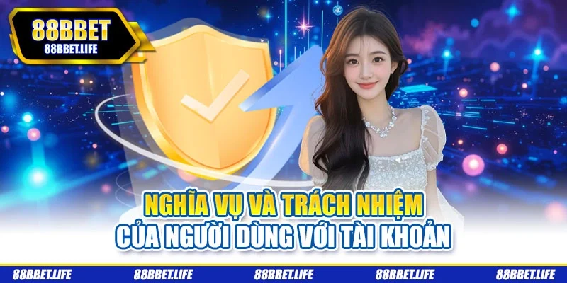 Nghĩa vụ và trách nhiệm của người dùng với tài khoản